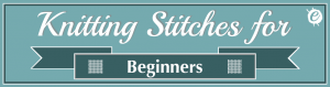 Knitting Stitches for Beginners Banner