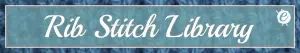 Rib Stitch Library Banner