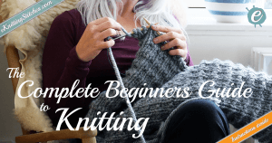 The Complete Beginners Guide to Knitting Title Picture (Facebook Version)